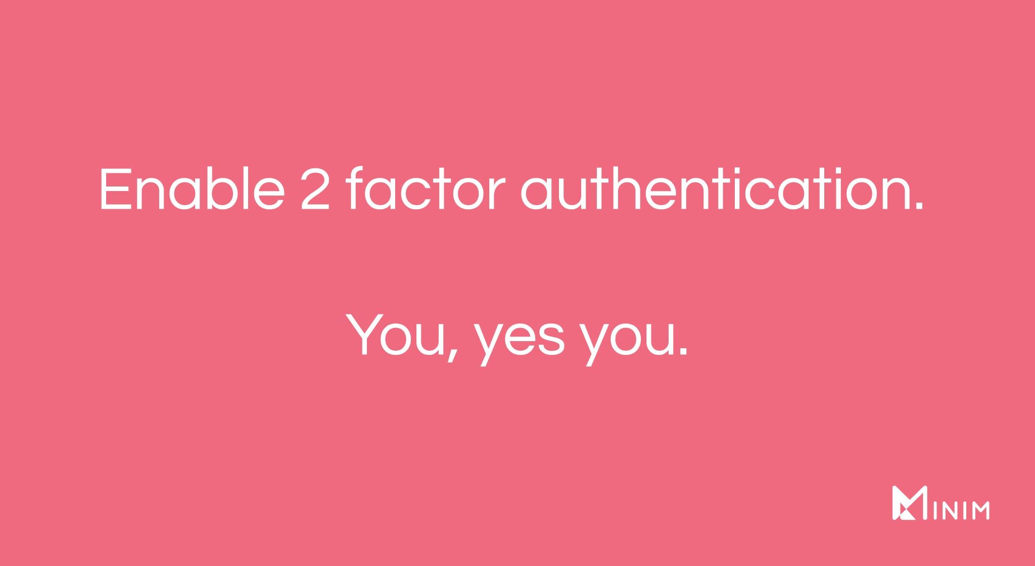 Enable 2 factor authentication
