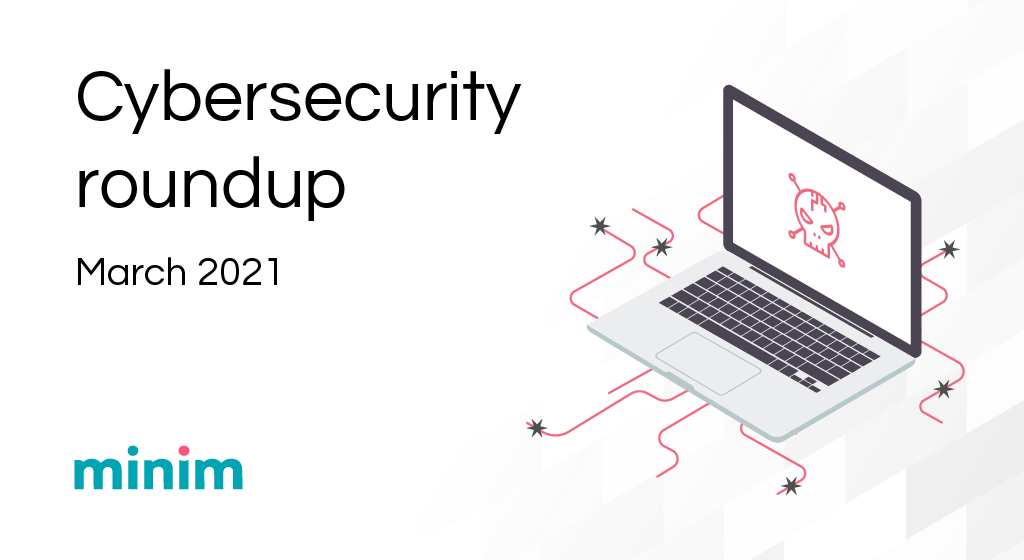 Cybersecurity Roundup Mar 2021