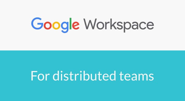 Google Workspace for distributed teams