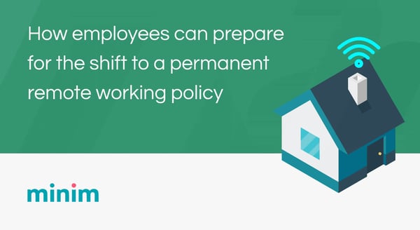 How employees can prepare for the shift to a permanent remote working policy