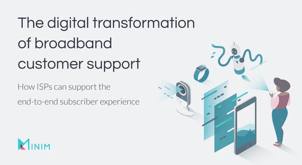 The digital transformation of broadband customer support