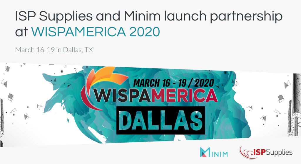 ISP Supplies and Minim launch partnership at WISPAMERICA 2020