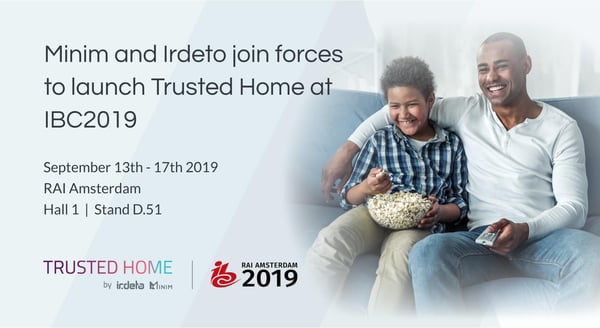 Minim and Irdeto Join Forces to Launch Trusted Home at IBC2019